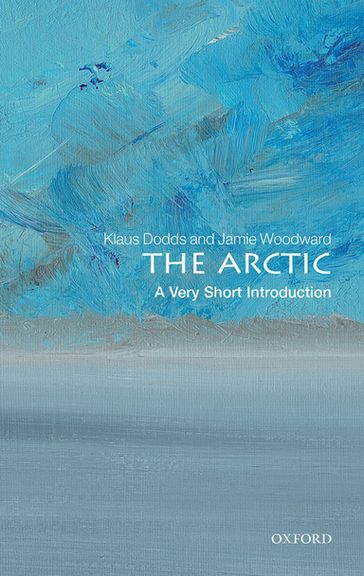 The Arctic: A Very Short Introduction - Klaus Dodds - Jamie Woodward