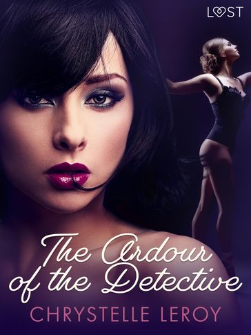 The Ardour of the Detective - Erotic Short Story - Chrystelle Leroy