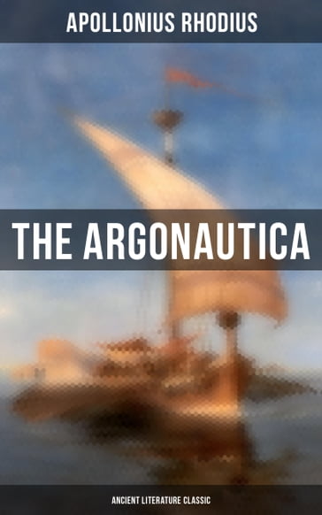 The Argonautica (Ancient Literature Classic) - Apollonius Rhodius