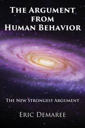 The Argument from Human Behavior: The New Strongest Argument