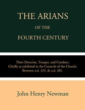 The Arians of the Fourth Century