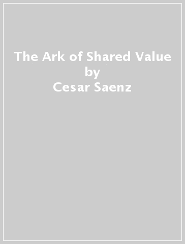 The Ark of Shared Value - Cesar Saenz