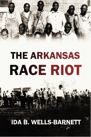 The Arkansas Race Riot (1920) - Ida B. Wells-Barnett