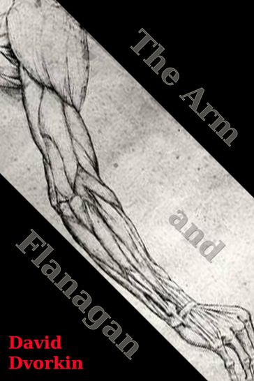 The Arm and Flanagan - David Dvorkin