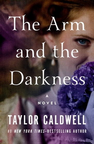 The Arm and the Darkness - Taylor Caldwell