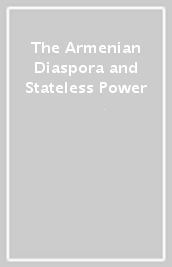 The Armenian Diaspora and Stateless Power