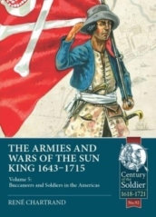 The Armies & Wars of the Sun King 1643-1715
