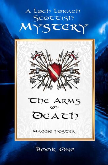 The Arms of Death: Loch Lonach Scottish Mysteries, Book One - Maggie Foster