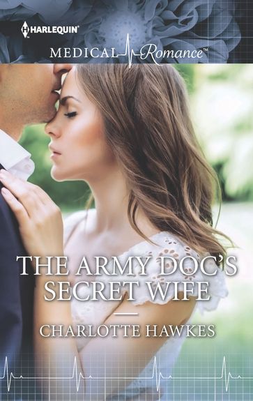 The Army Doc's Secret Wife - Charlotte Hawkes