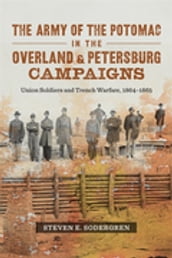 The Army of the Potomac in the Overland and Petersburg Campaigns