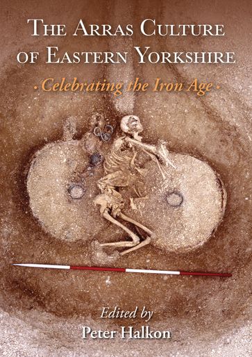 The Arras Culture of Eastern Yorkshire  Celebrating the Iron Age