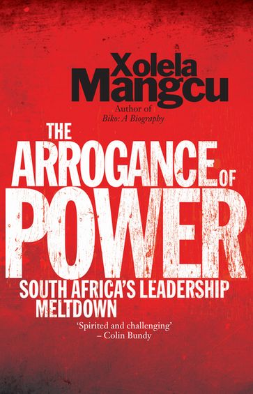 The Arrogance of Power - Xolela Mangcu