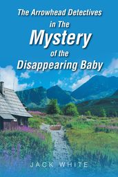 The Arrowhead Detectives in The Mystery of The Disappearing Baby