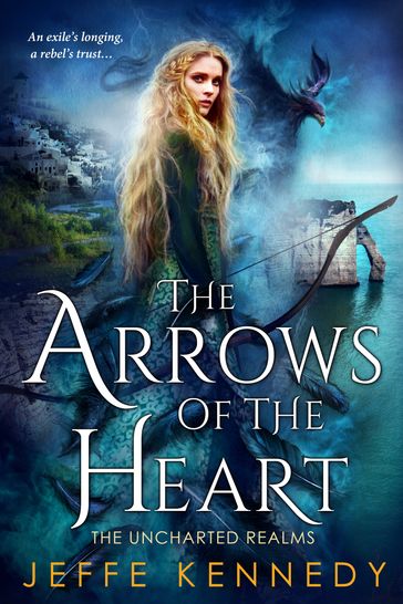 The Arrows of the Heart - Jeffe Kennedy