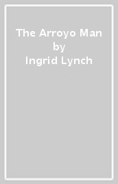 The Arroyo Man