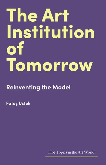 The Art Institution of Tomorrow - Fatos Üstek
