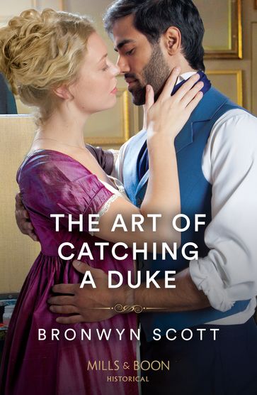 The Art Of Catching A Duke (Mills & Boon Historical) - Bronwyn Scott