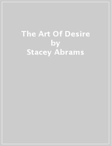 The Art Of Desire - Stacey Abrams - Selena Montgomery