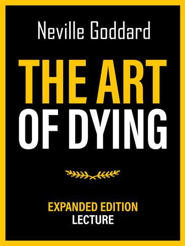 The Art Of Dying - Expanded Edition Lecture - Neville Goddard