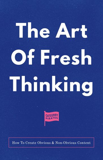 The Art Of Fresh Thinking - Christopher Lochhead - Nicolas Cole - Eddie Yoon