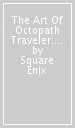 The Art Of Octopath Traveler: 2016-2020