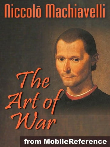 The Art Of War (Mobi Classics) - Niccolo Machiavelli - Henry Neville (Translator)