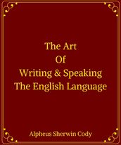 The Art Of Writing & Speaking The English Language