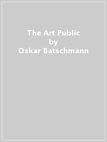 The Art Public - Oskar Batschmann
