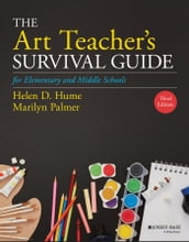 The Art Teacher s Survival Guide for Elementary and Middle Schools