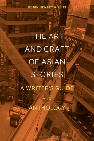The Art and Craft of Asian Stories - Professor Robin Hemley - Xu Xi