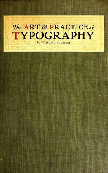 The Art and Practice of Typography - A Manual of American Printing - Edmund G. Gress