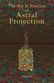 The Art and Practice of Astral Projection
