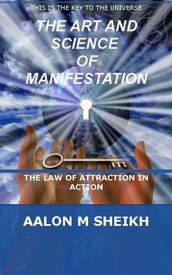The Art and Science of Manifestation