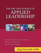 The Art and Science of Applied Leadership