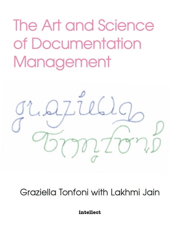 The Art and Science of Documentation Management - Lakhmi Jain - Graziella Tonfoni