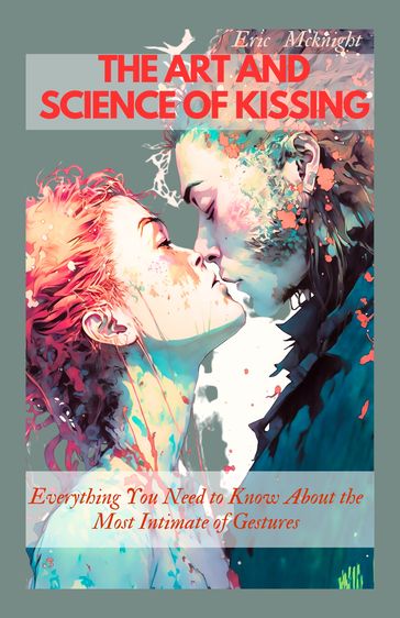 The Art and Science of Kissing - Eric McKnight