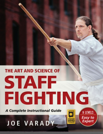 The Art and Science of Staff Fighting - Joe Varady