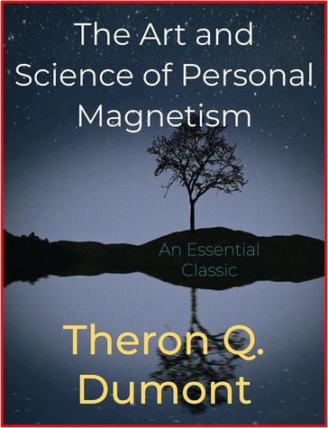 The Art and Science of Personal Magnetism - Theron Q. Dumont