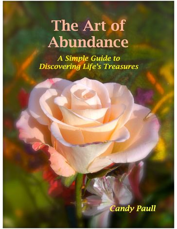 The Art of Abundance: A Simple Guide to Discovering Life's Treasures - Candy Paull