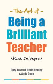 The Art of Being a Brilliant Teacher