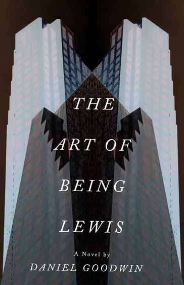 The Art of Being Lewis - Daniel Goodwin