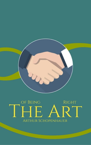 The Art of Being Right - Arthur Schopenhauer