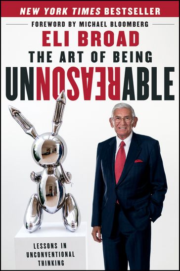 The Art of Being Unreasonable - Eli Broad