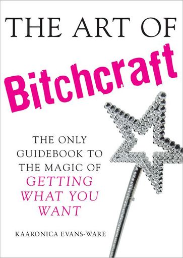 The Art of Bitchcraft - Kaaronica Evans-Ware