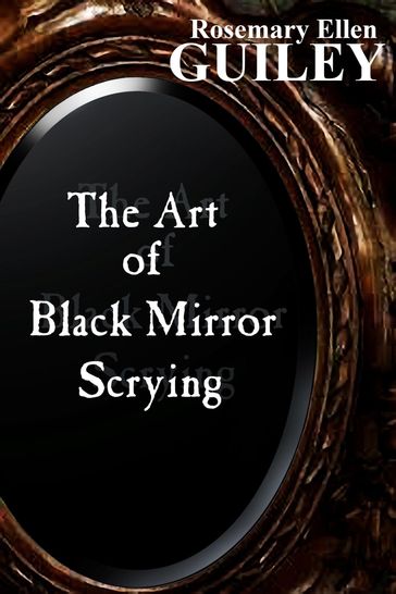 The Art of Black Mirror Scrying - Rosemary Ellen Guiley