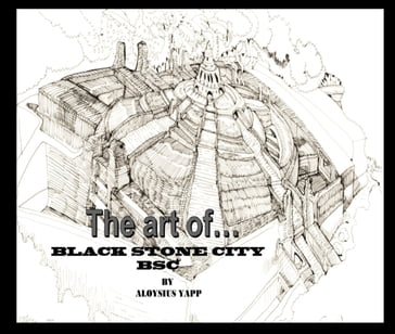 The Art of Black Stone City - Aloysius Yapp