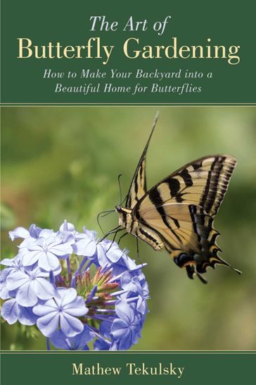 The Art of Butterfly Gardening - Mathew Tekulsky