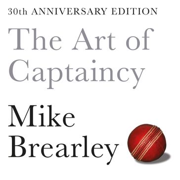 The Art of Captaincy - Mike Brearley