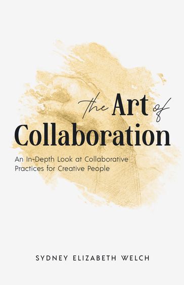 The Art of Collaboration - Sydney Elizabeth Welch