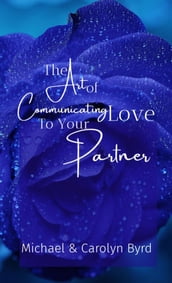 The Art of Communicating Love To Your Partner